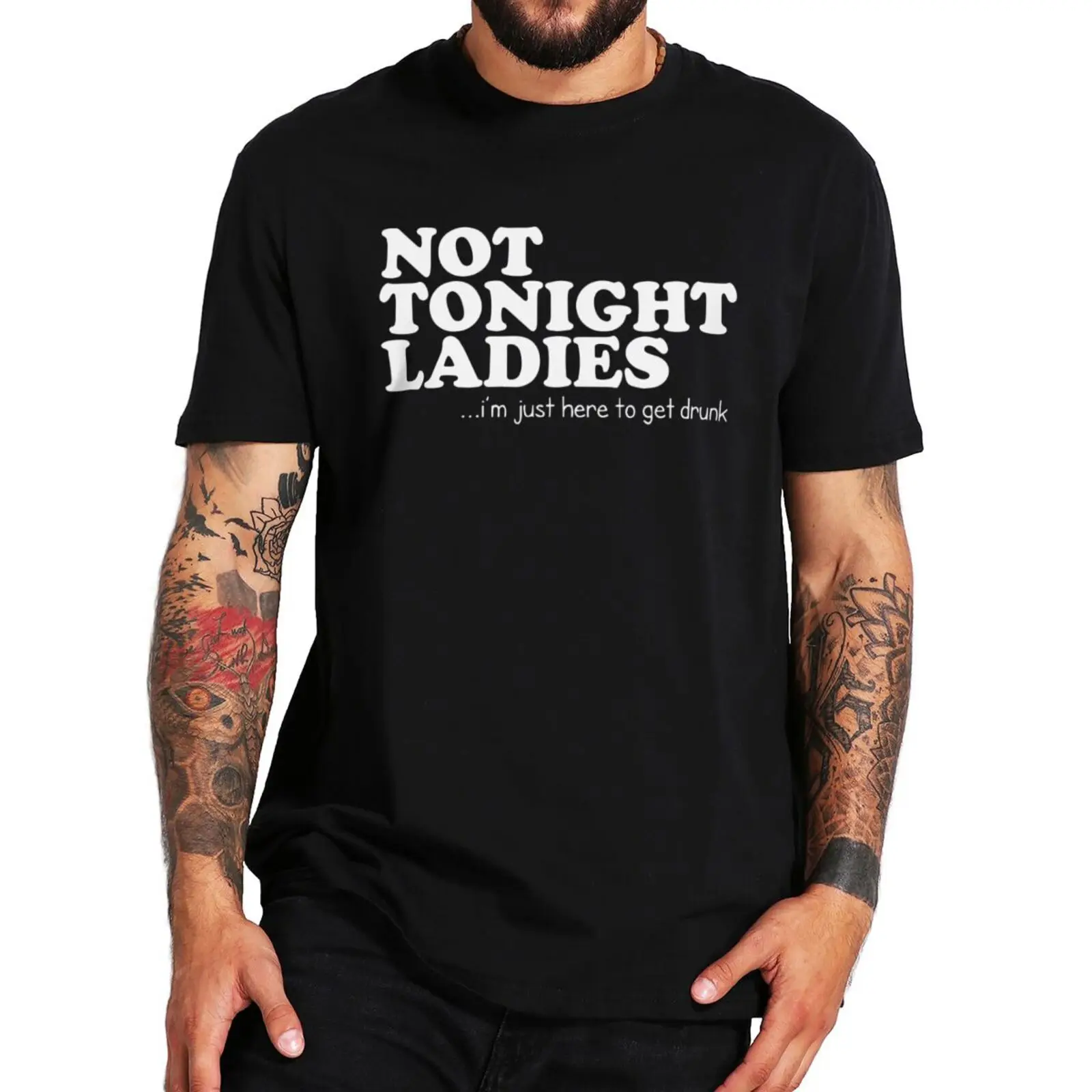 Not Tonight Ladies I'm Just Here To Get Drunk T Shirt Funny Sarcastic Beer Lovers Tops 100% Cotton Unisex O-neck Soft T-shirts