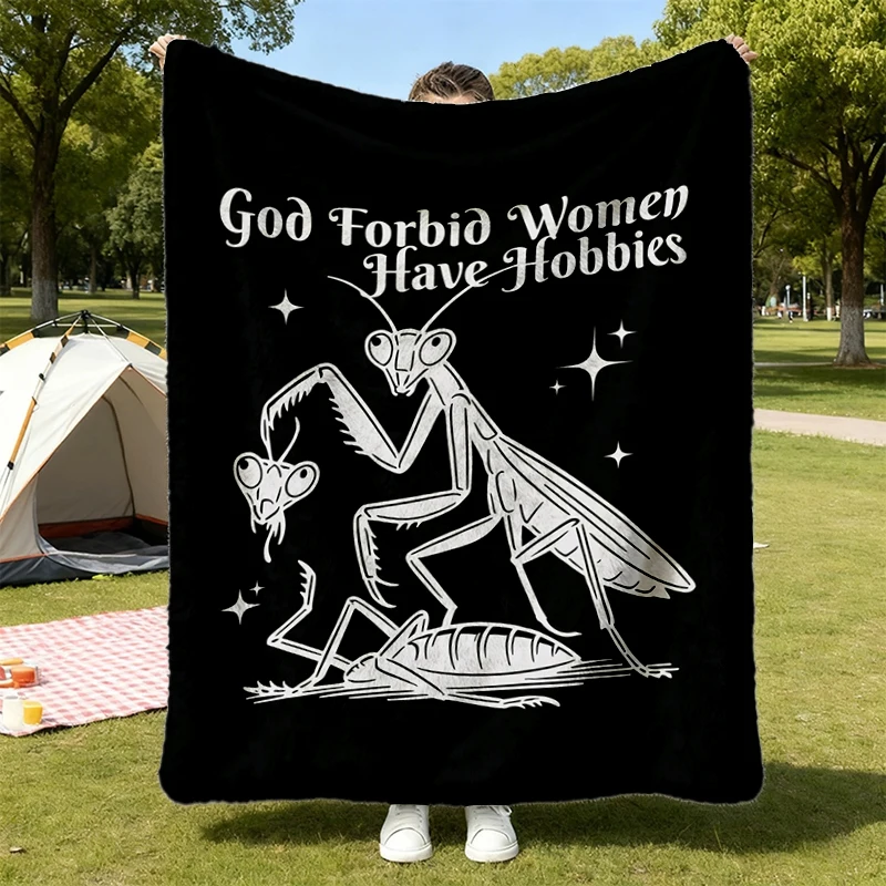 God Forbid Have Hobbies Flannel Blanket, Funny Feminist Flannel Throw, Praying Mantis Graphic Cozy Blanket, Dark Humor