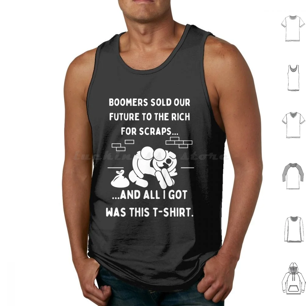 Boomers Sold Our Future To The Rich For Scraps-And All I Got Was This Tshirt Tank Tops Print Cotton Anti Capitalist