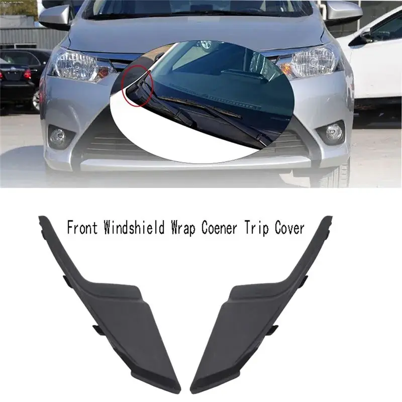 Clear Front Fender To Cowl Side Seal Front Windshield Wrap Coener Trip Cover For TOYOTA VIOS Yaris Sedan 2013-2016 Replacement P