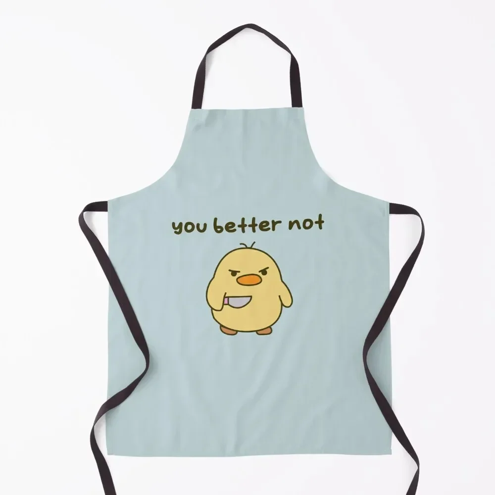 

You better not - Duck with Knife Apron Men'ss Kitchen Things And For Home work ladies innovative kitchen and home items Apron