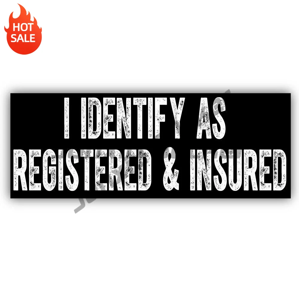 I Identify As Registered And Insured Vinyl Sticker For Car Bumper And Truck Funny Quote Decal
