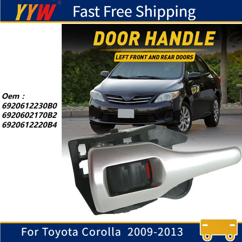 

Front Rear Left Car Interior Door Handle For Toyota Corolla 2009-2013 6920612230B0 6920602170B2 6920612220B4 Car Accessories