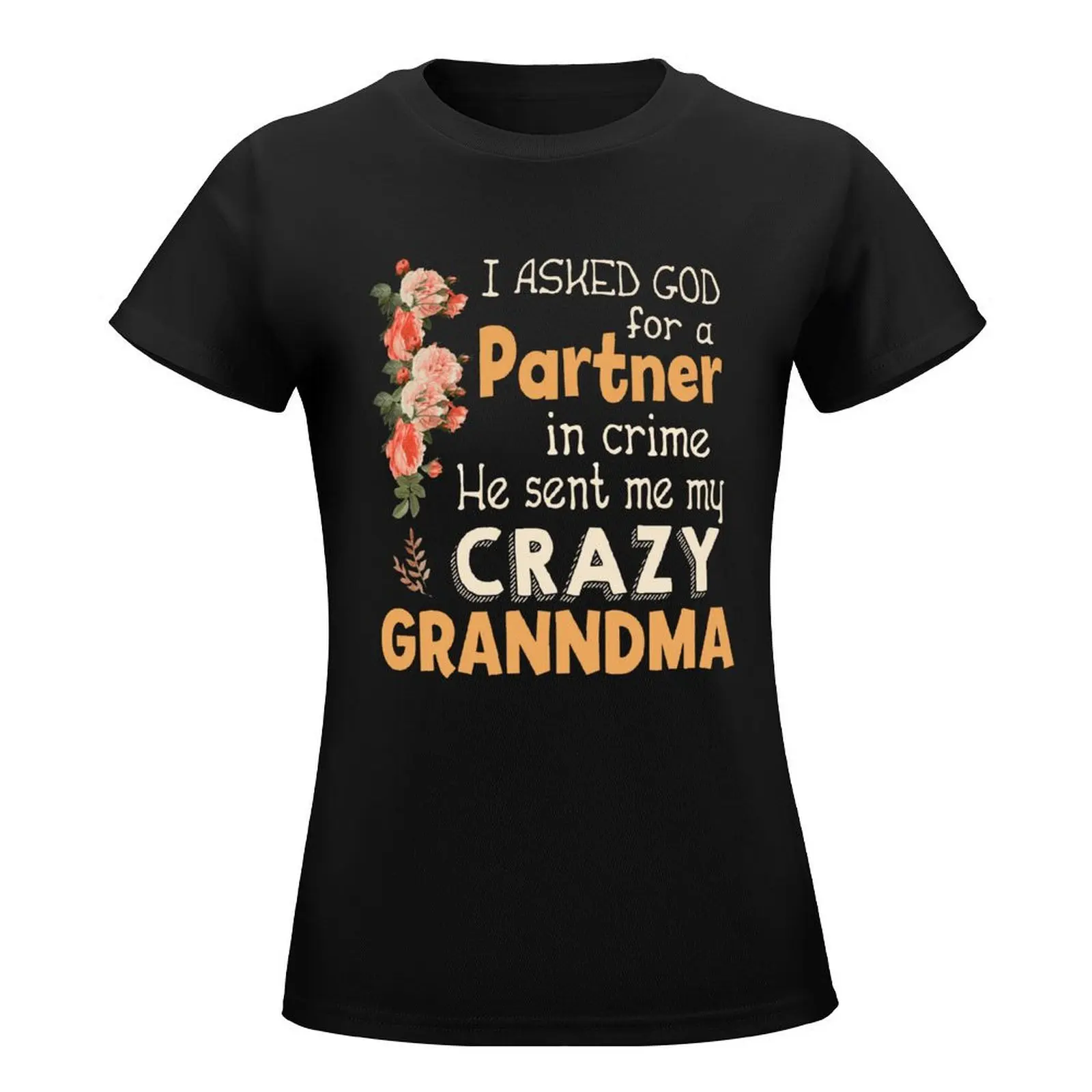 Crewneck Mother's Day I Asked Gof Crazy Grandma 2 WOmen's Hoodie T-shirt  Movement T-shirts Graphic Cool Humor Graphic Fitness