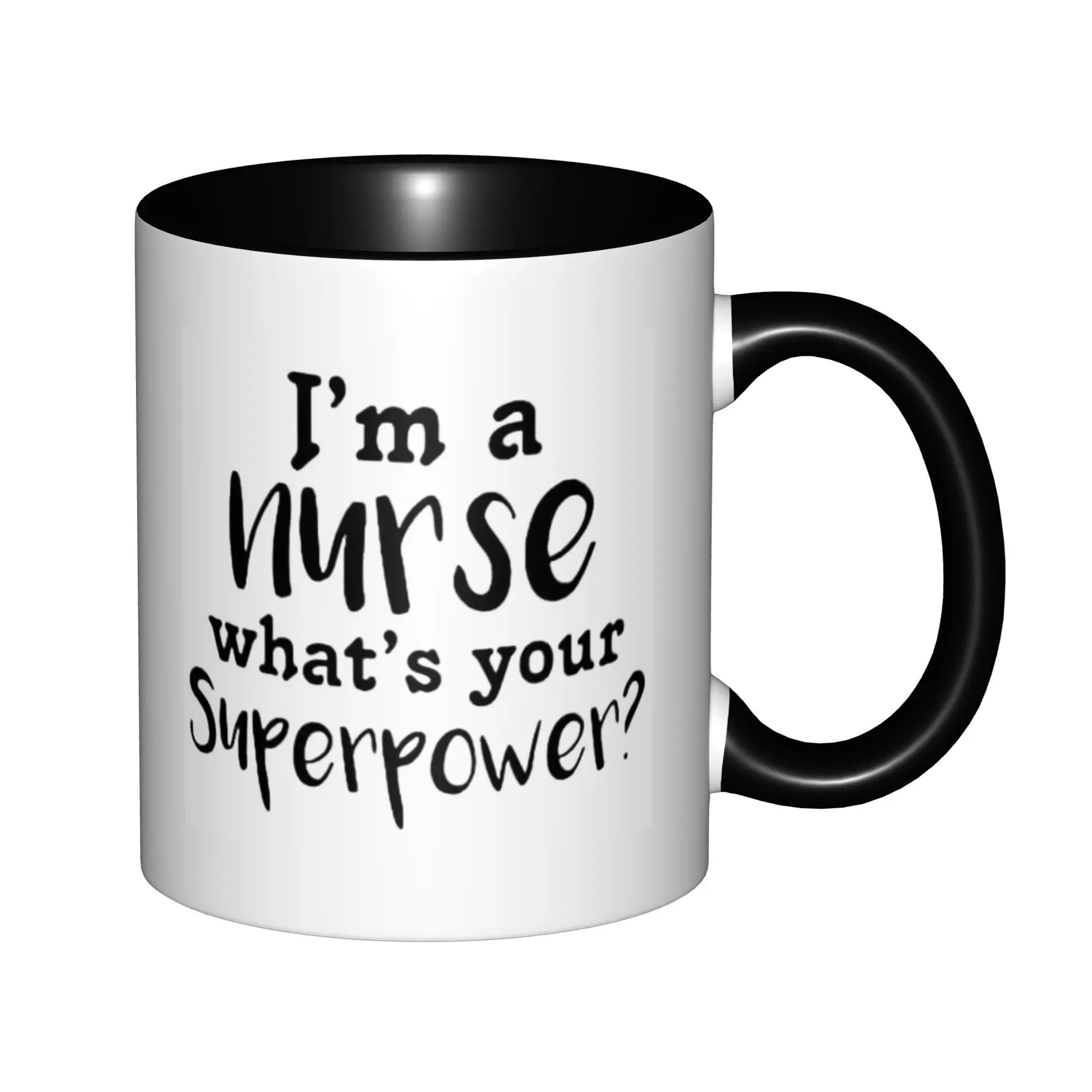 

I'm A Nurse What's Your Superowner Mugs With Black Handle Birthday Coffee Mugs Ceramic Tea Cups 11oz