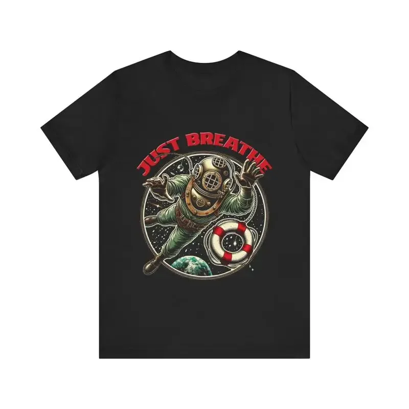 Just Breathe Absurd Funny Motivational Deep Sea Diver In Space T Shirt