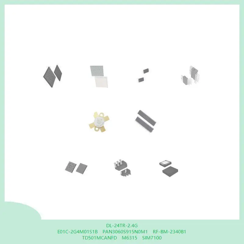 

DL-24TR-2.4G E01C-2G4M01S1B PAN3060S915N0M1 RF-BM-2340B1 TD501MCANFD M6315 SIM7100