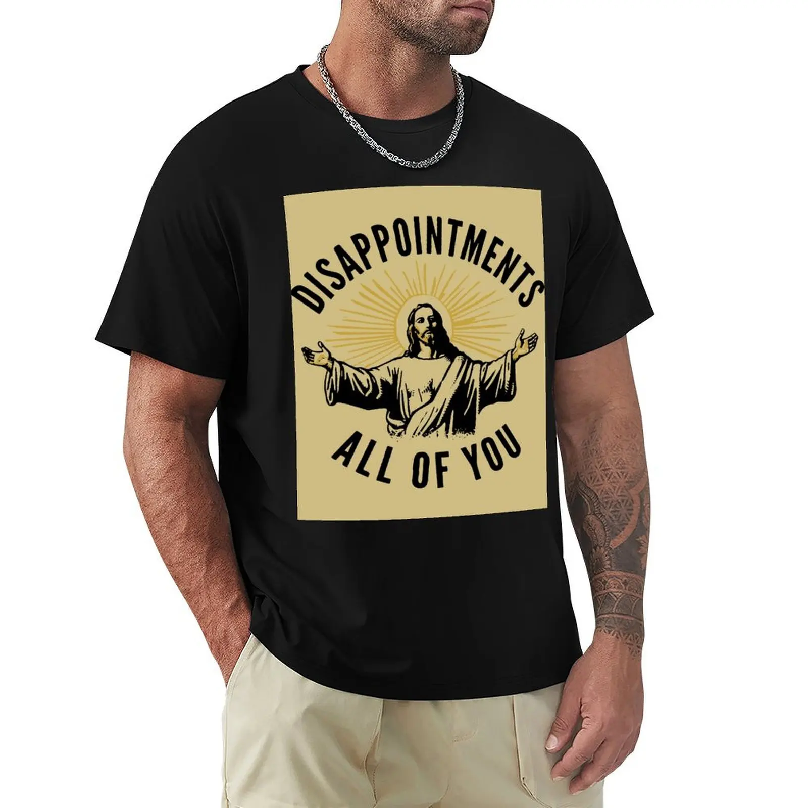 

Disappointments All of You T-Shirt tops anime t shirts summer shirt clothing for men