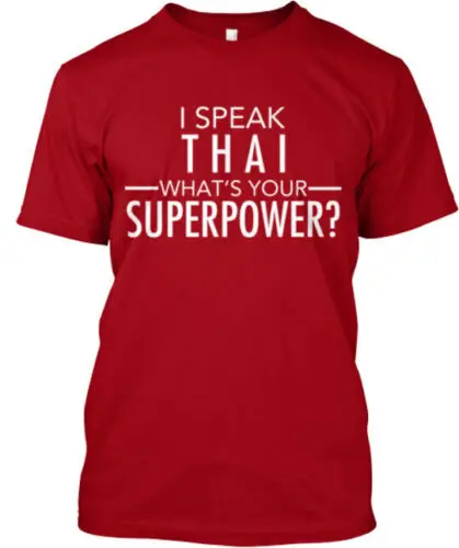 I Speak Thai What's Your Superpower T-Shirt Made in the USA Size S to 5XL