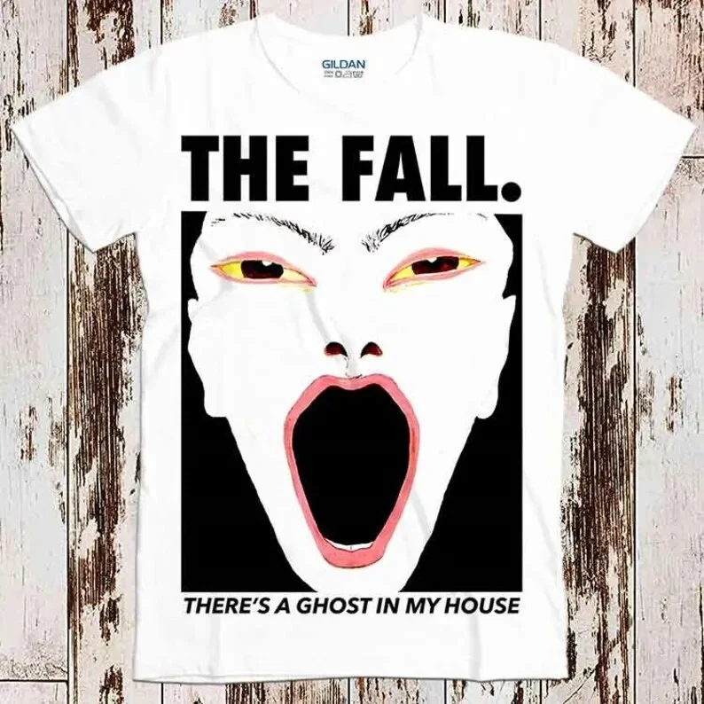 

The Fall There’s A Ghost In My House Best Seller T Shirt Music Retro Top Tee Gift Cool Unisex 8647