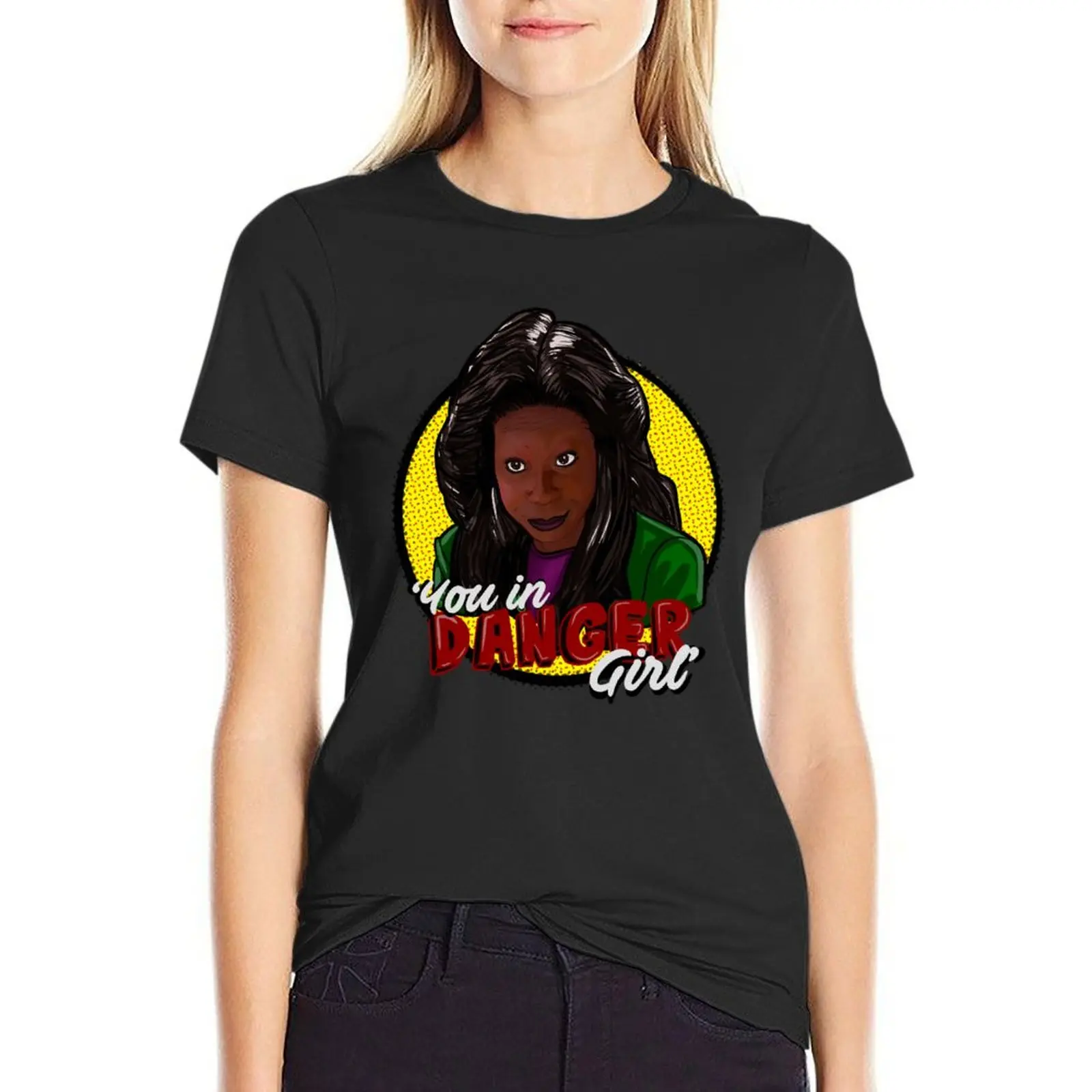 You in danger girl - whoopi T-Shirt vintage clothes Female clothing black t shirts for Women