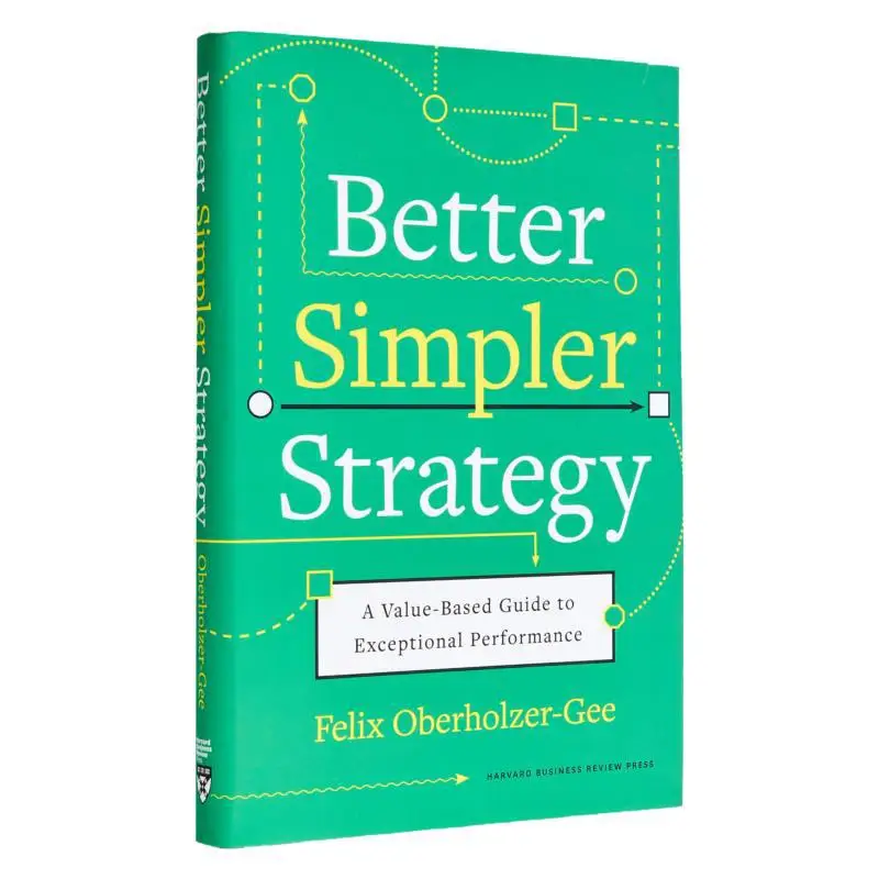 Better Simpler Strategy A ValueBased Guide To Exceptional Performance Felix OberholzerGee 9781633699694