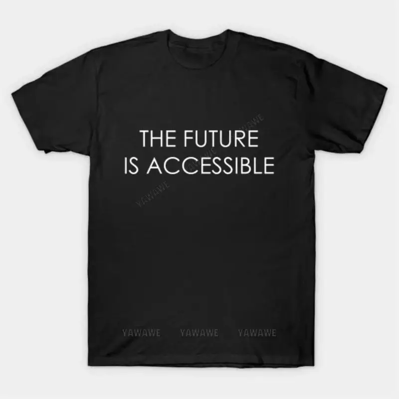 New arrived black short sleeve brand men cotton top The Future Is Accessible T Shirt unisex  tee shirt fashion tshirt tops