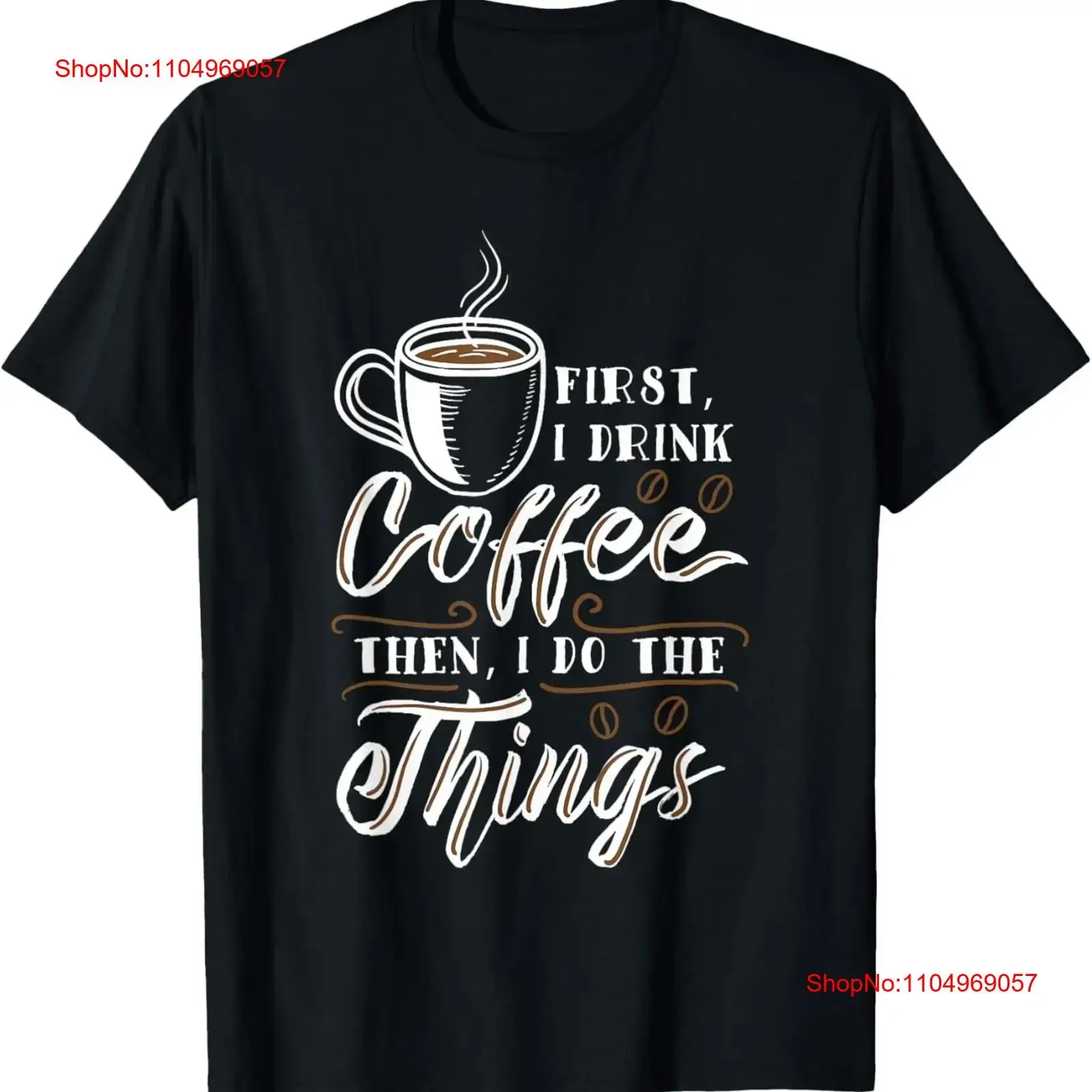 

First I Drink The Coffee Then Do Things T Shirt vintage Washed Stylish Casual Unisex Versatile fashion Breathable homme