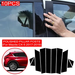 10PCS Polished Pillar Posts Fit For Mazda CX-5 CX5 2017-2019 Window Trim Cover BC Column Sticker Chromium Styling Car Accessory
