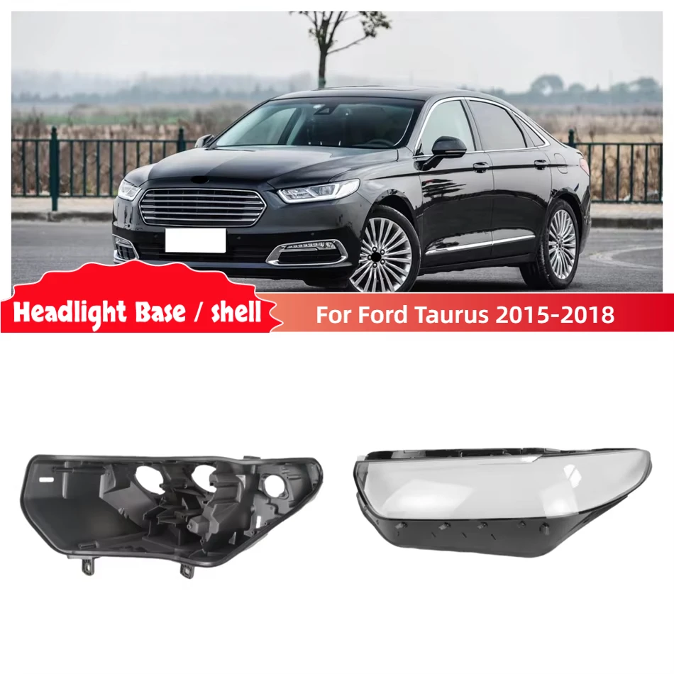 

For Ford Taurus 2015 2016 2017 2018 Car Accsesories Base Head Lamp Shell Headlight House Headlamp Lamp Cover