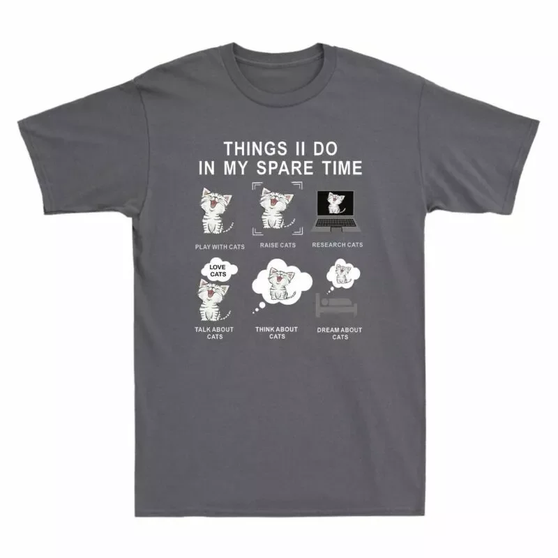 Things I Do In My Spare Time Funny Cat Lover Men's Unisex Cotton T-Shirt S-5XL