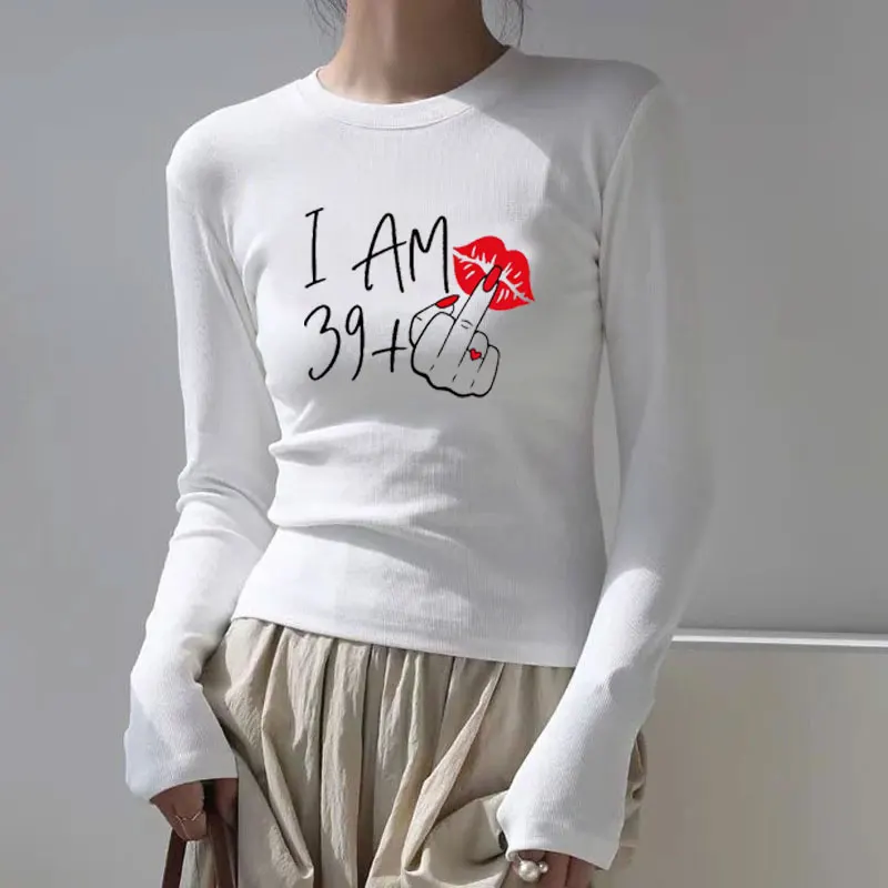Women's New Fashion Streetwear I Am 39+ Middle Finger long sleeves T-shirt 40 Ans 40th Years Birthday Tee Women Y2k Clothes