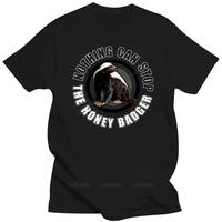 Printed Men T Shirt fashion Cotton Short Sleeve Round Nothing Can Stop the Honey Badger Design Oversized T-Shirt Women tshirt