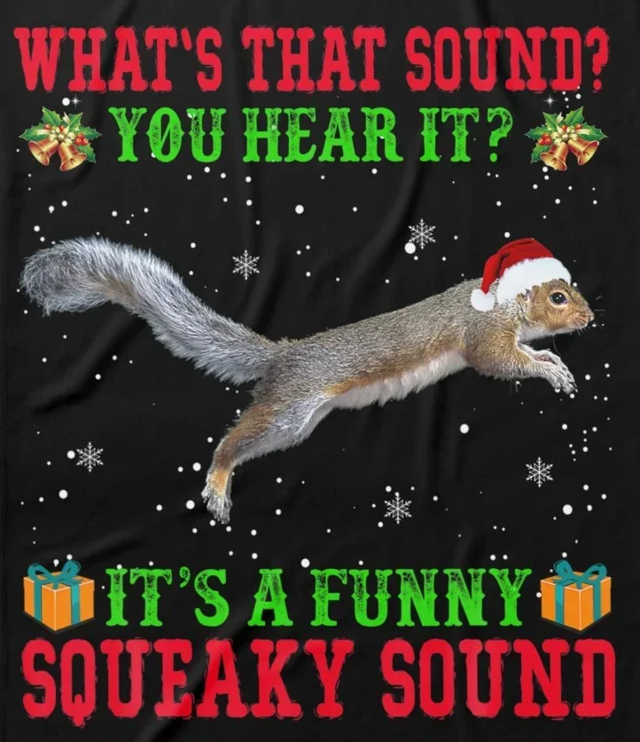 It's A Funny Squeaky Sound Christmas Squirrel Xmas Gift T-Shirt 100% Cotton O-Neck Short Sleeve Casual Mens T-shirt Size S-3XL