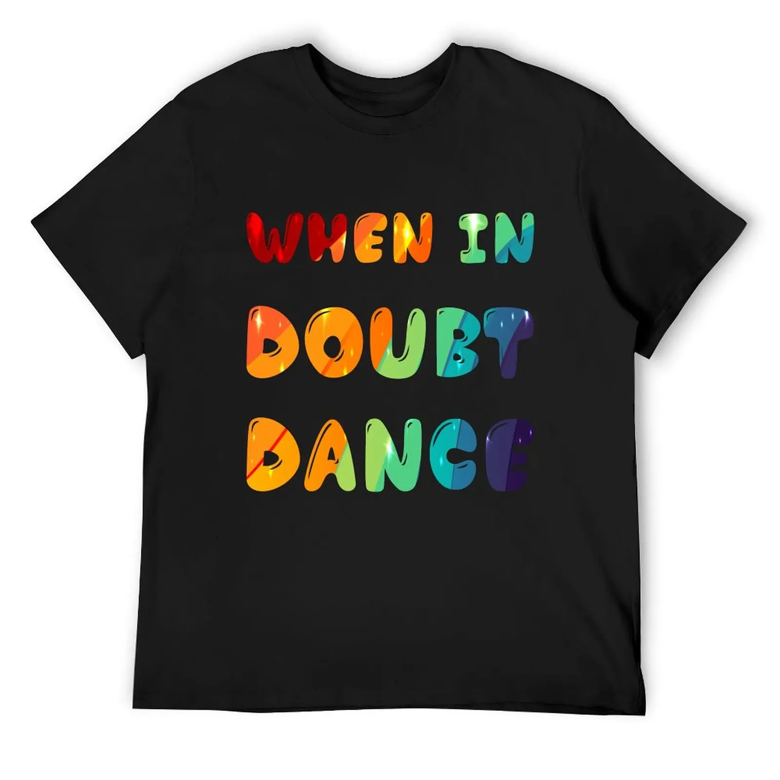 When in doubt Dance! , Happy T-Shirt man t shirt boys animal print anime clothes men graphic t shirts