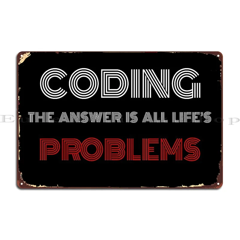 Coding The Answer Is All Life S Problems Metal Plaque Poster Club Bar Poster Designing Pub Create Tin Sign Poster