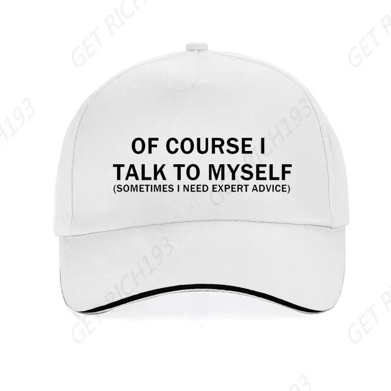 Men Of Course I Talk To Myself Sometimes I Need Expert Advice Funny Sarcasm Baseball Cap Adjustable Menwomen Golf Snapback Hats