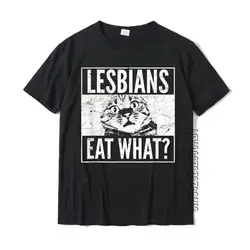 Funny Lesbians Eat What Cat Kitten LGBT Humor T-Shirt Top T-Shirts T Shirt Hip Hop Cotton Design Summer Man 80180