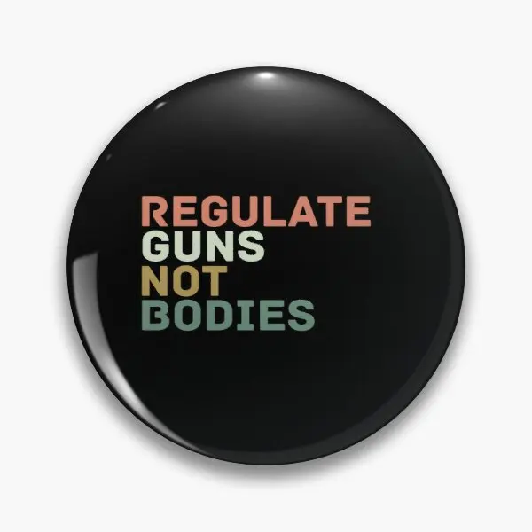 Regulate Guns Not ies  Soft Button Pin Lapel Pin Cartoon Fashion Brooch Cute Badge Decor Gift Lover Collar Jewelry Funny Metal