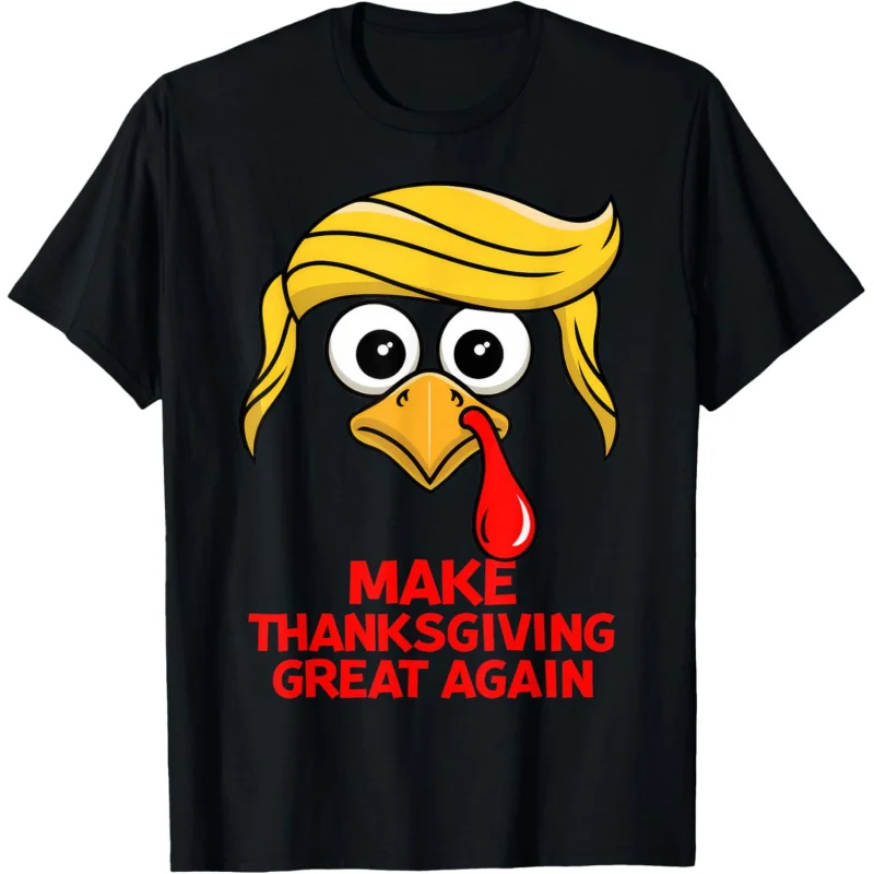 

Make Thanksgiving Great Again Trump Turkey Funny T-Shirt Loose men's and women's clothing