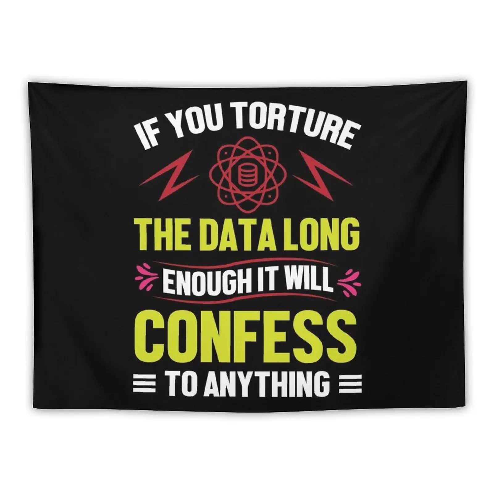 New If you Torture The Data Long Enough It Will Confess To Anything Tapestry Kawaii Room Decor Room Decor Outdoor Decoration