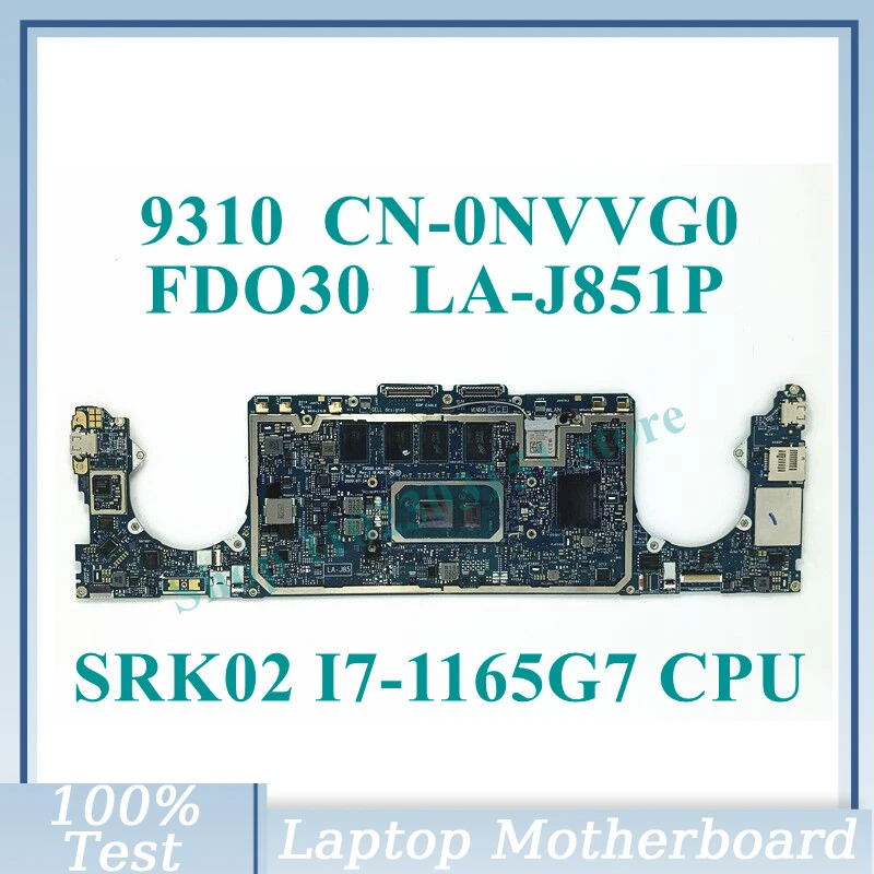 

CN-0NVVG0 0NVVG0 NVVG0 с SRK02 I7-1165G 7 CPU материнская плата FDO30 LA-J851P для Dell 9310 Материнская плата ноутбука 100% полностью протестирована хорошо