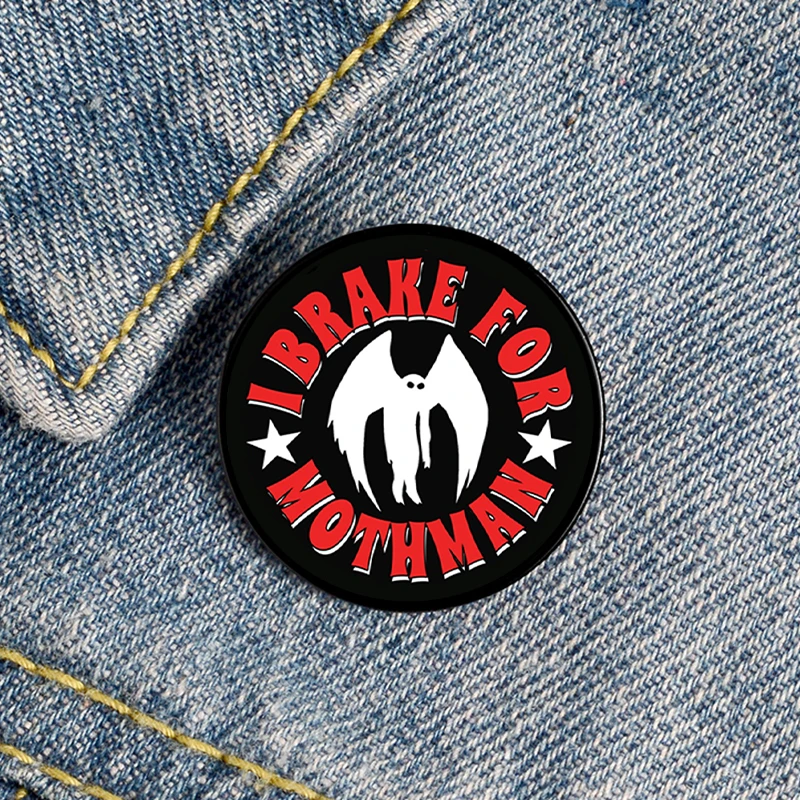 I Brake For Mothman Custom pin Funny Brooches Shirt Lapel Cute Badge Cartoon Jewelry Gift for Lover Girl Friends