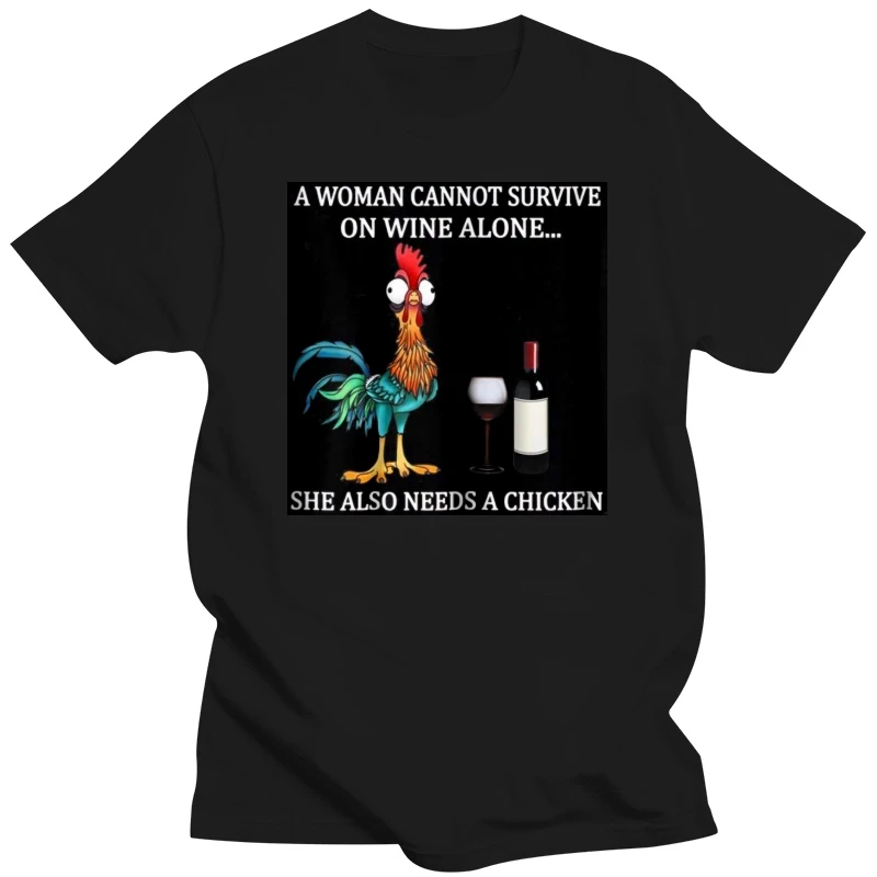 A Woman Can Not Survive On Wine Alone She Needs Chickens Funny Black T-Shirt Sportswear Tee Shirt