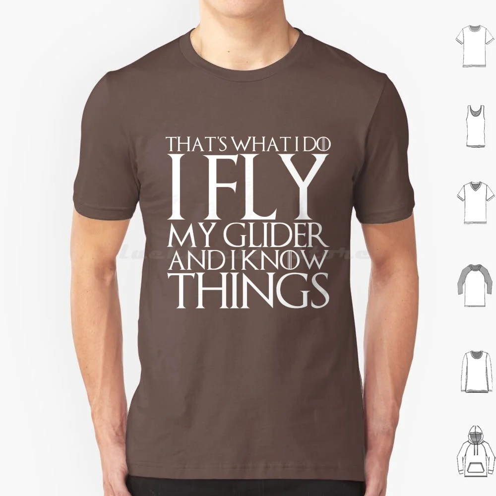 That'S What I Do I Fly My Glider And I Know Things Design T Shirt Big Size 100% Cotton Thats What I Do I Fly My Glider And I