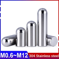 304 Stainless Steel Round Head Cylindrical Pin Positioning Pin Shaft Pin Solid Thimble Optical Axis Round Bar M0.6 ~ M3 M4M5M12