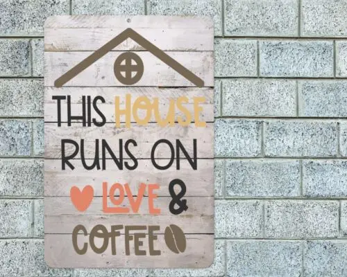 

This House Runs On Love & Coffee Sign Aluminum Metal 8"x12" Kitchen Decor Plaque