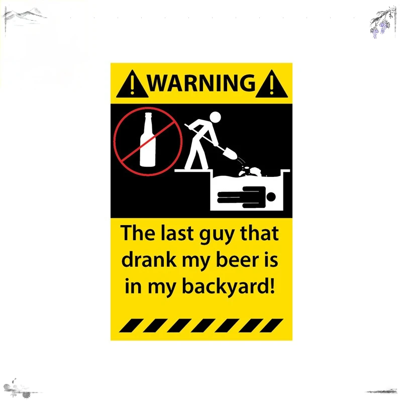 

1 Piece Warning Car Sticker The Last Guy That Drank My Beer Is In Backyard Accessories PVC Decal for Jeep Renegade,12cm*7cm,KK