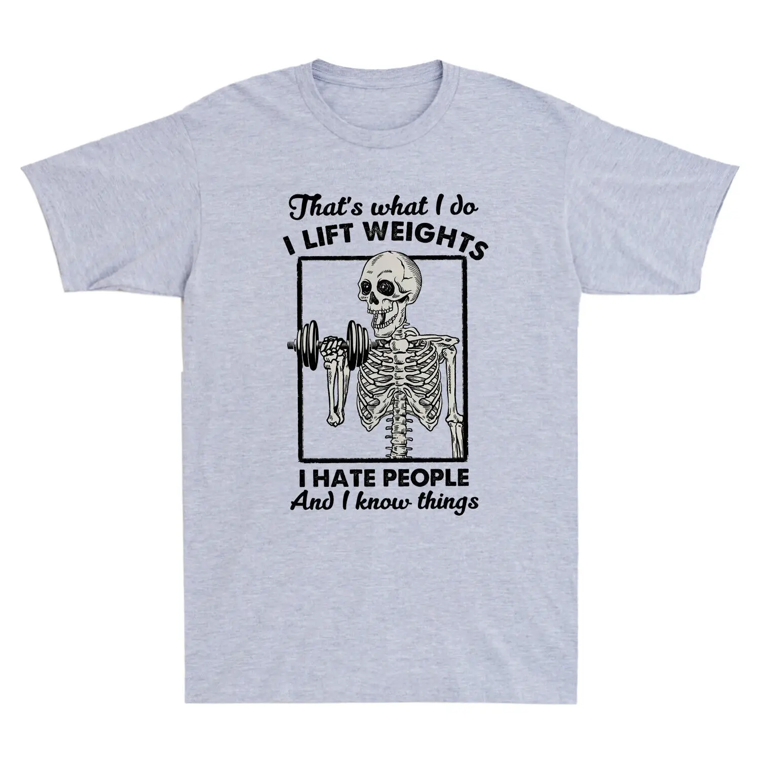 Skeleton That's What I Do I Lift Weights Hate People And Know Things Men T-Shirt