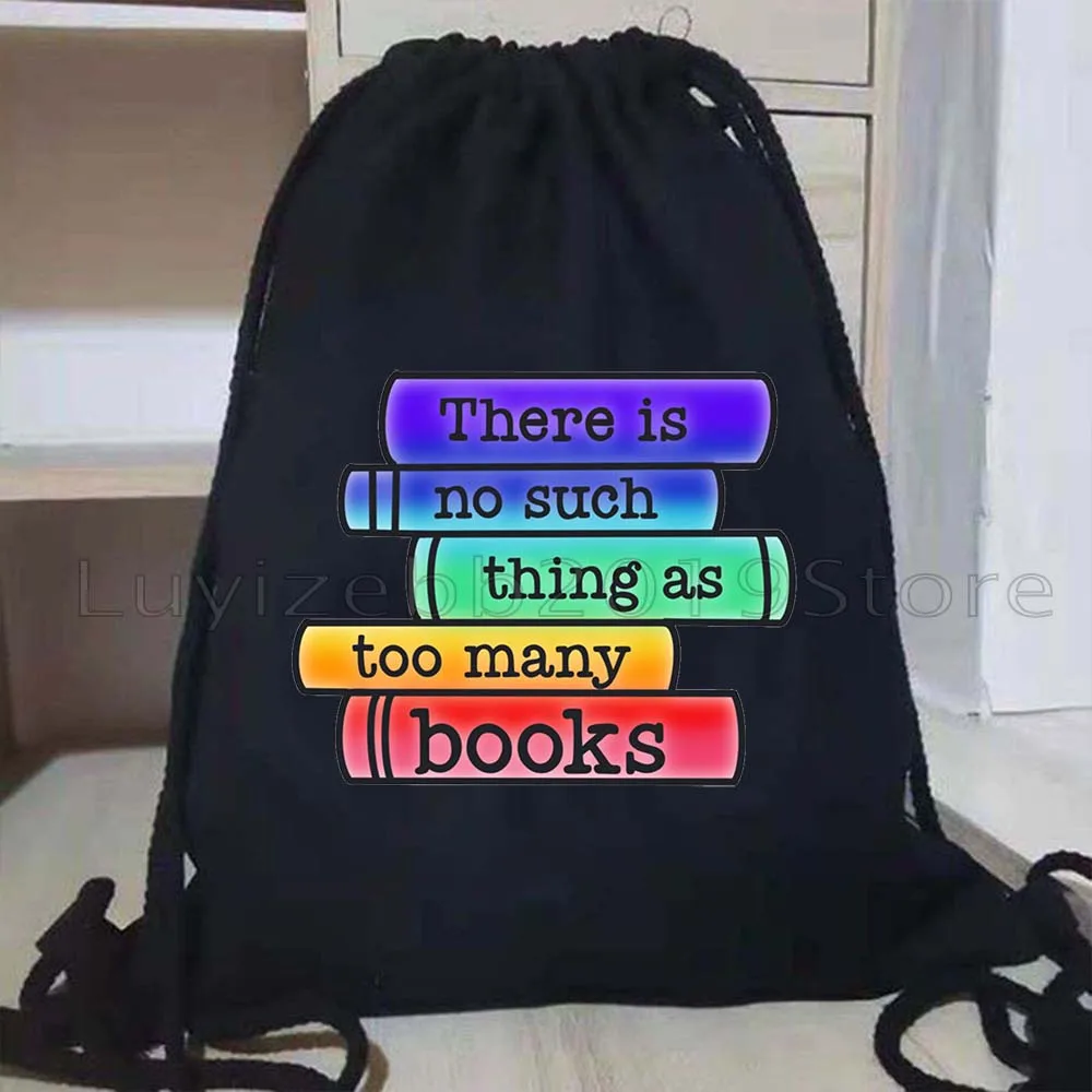 There's No Such Thing As Too Many Books Funny Bookish Readers Reading Book Gifts Drawstring Bags Soccer Backpack Gym Sackpack