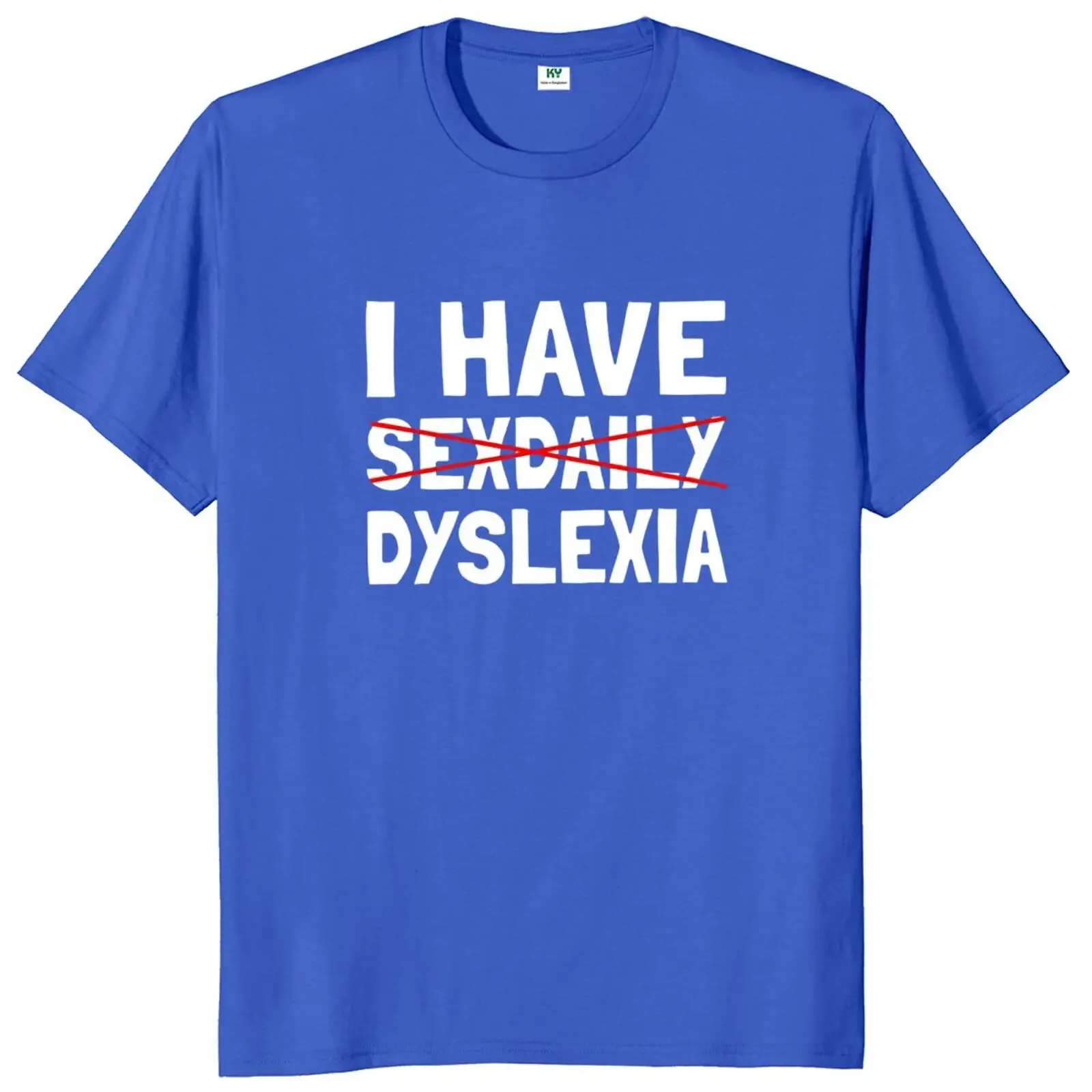 I Have Sexdaily Dyslexia T Shirt Humor Funny Puns Y2k T-shirt For Men Women Casual 100% Cotton Unisex Soft Tee Tops EU Size