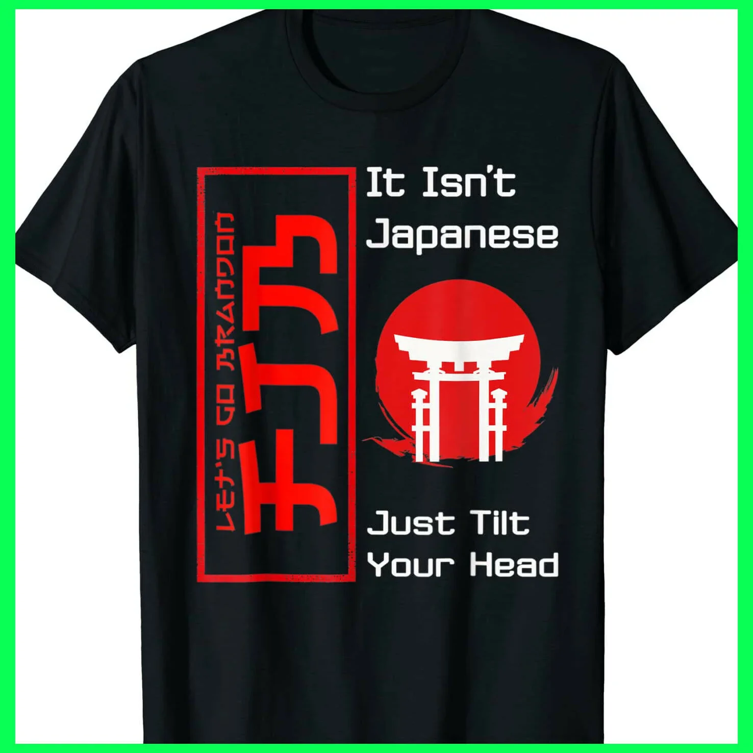 Let's Go Brandon It Isn't Japanese Just Tilt Your Head T-Shirt S-3XL Short Sleeve 100% Cotton Casual T-shirts Loose Top