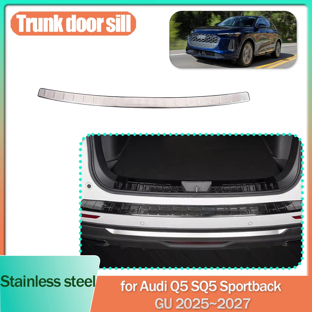 

Car Trunk Door Sill for Audi Q5 SQ5 Sportback GU 2025~2027 2026 Stainless steel Threshold Scuff Plate Trim Strips Accessories