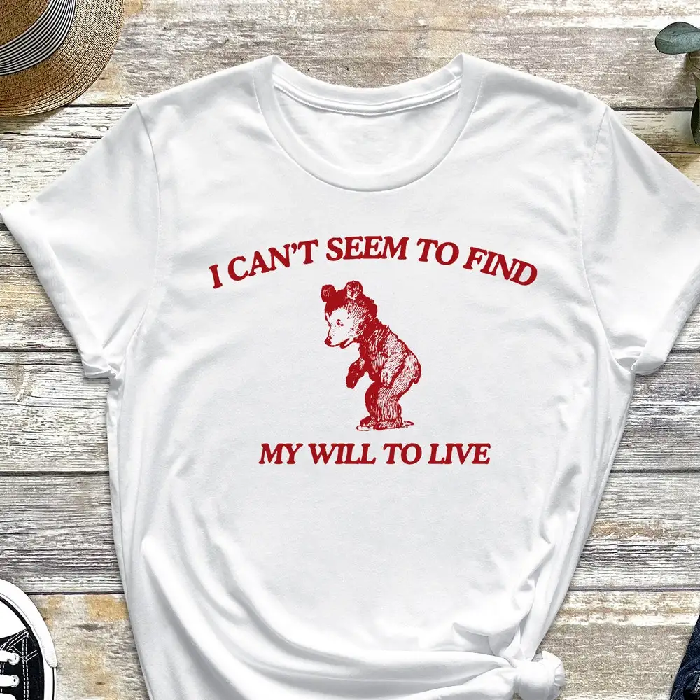 Sarcastic T Shirt My Will To Live Funny For Depressed Shirtnager I Cant Seem Find