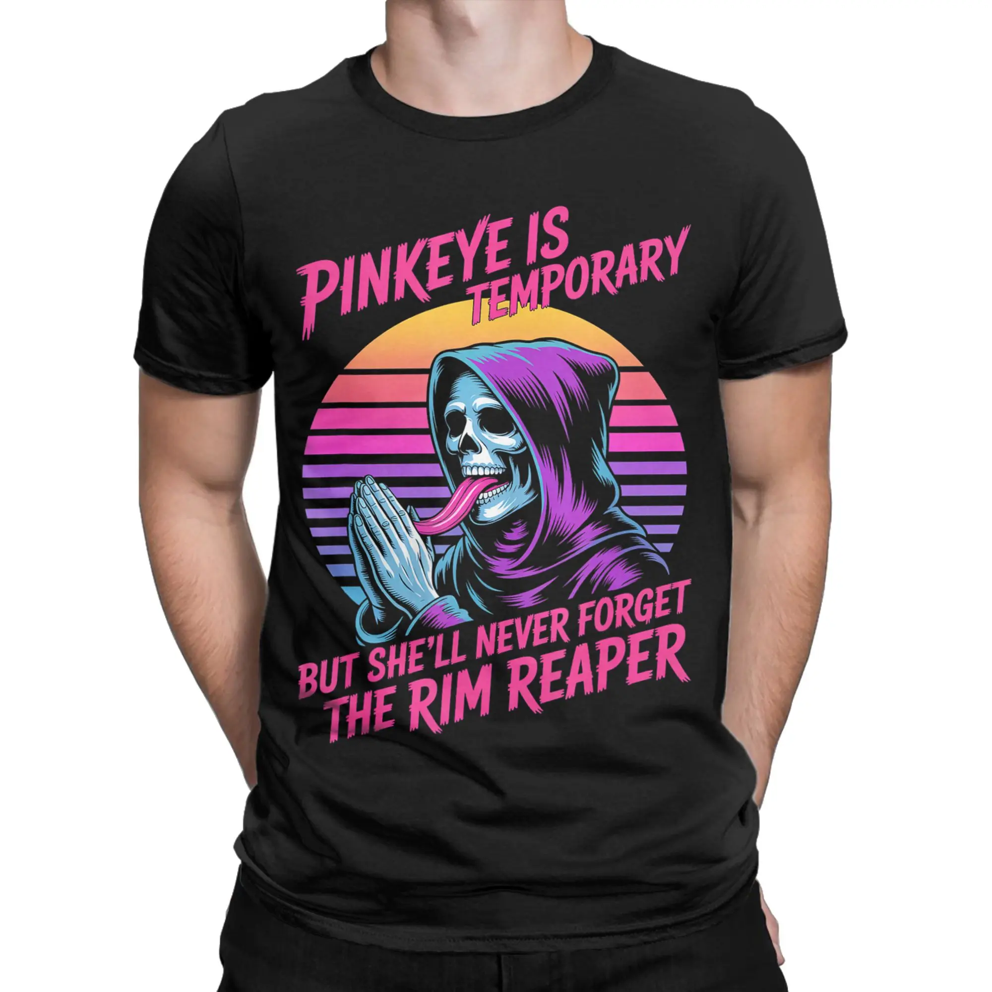 Pinkeye is Temporary But She'll Never Forget The Rim Reaper  T-Shirt Men Tees O Neck Short Sleeve T Shirt Summer Clothing
