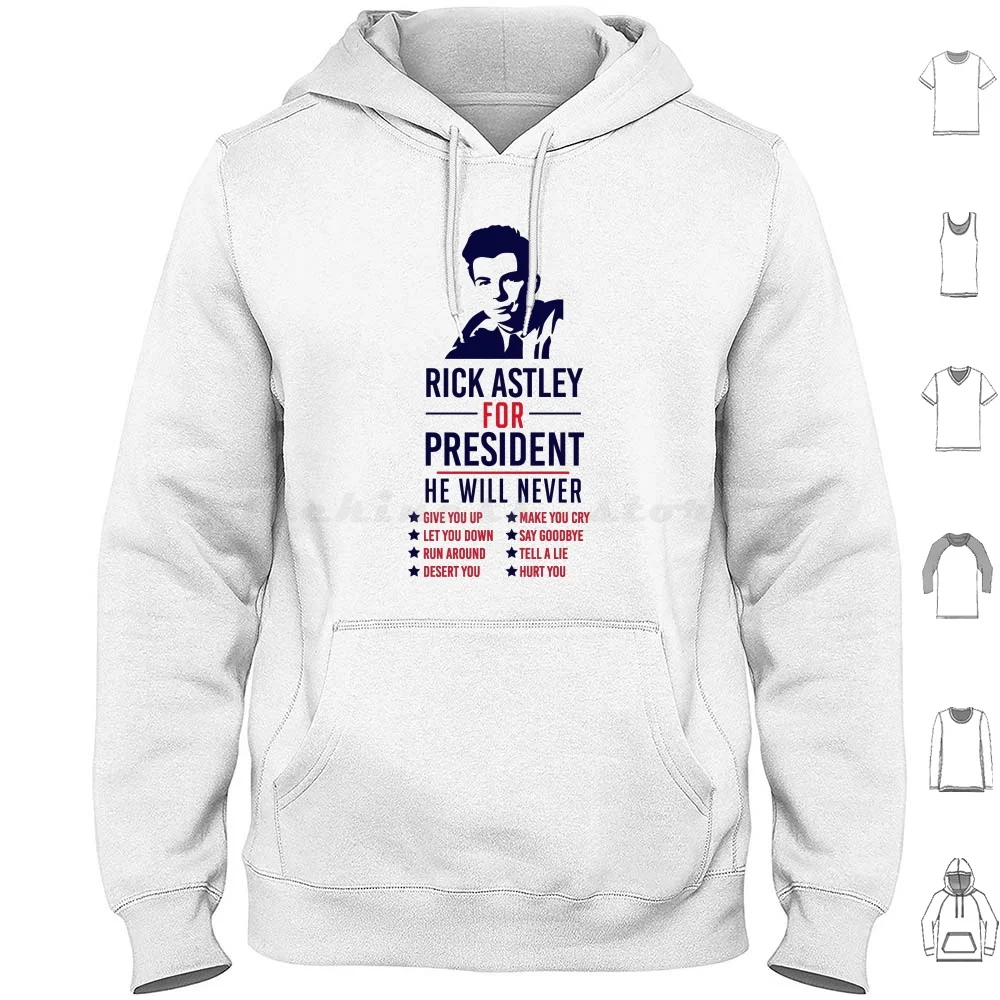 

Rick Astley For President Hoodies Long Sleeve Presidential Election Presidential Campaign Political Campaign