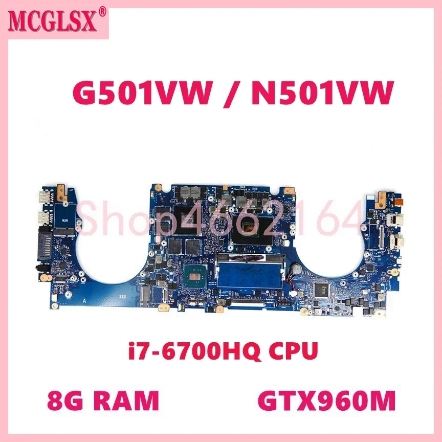 

N501VW with i7-6700HQ CPU GTX960M GPU 8GB-RAM Mainboard For Asus ROG G501VW UX501VW N501V G501V UX501V N501VW Laptop Motherboard