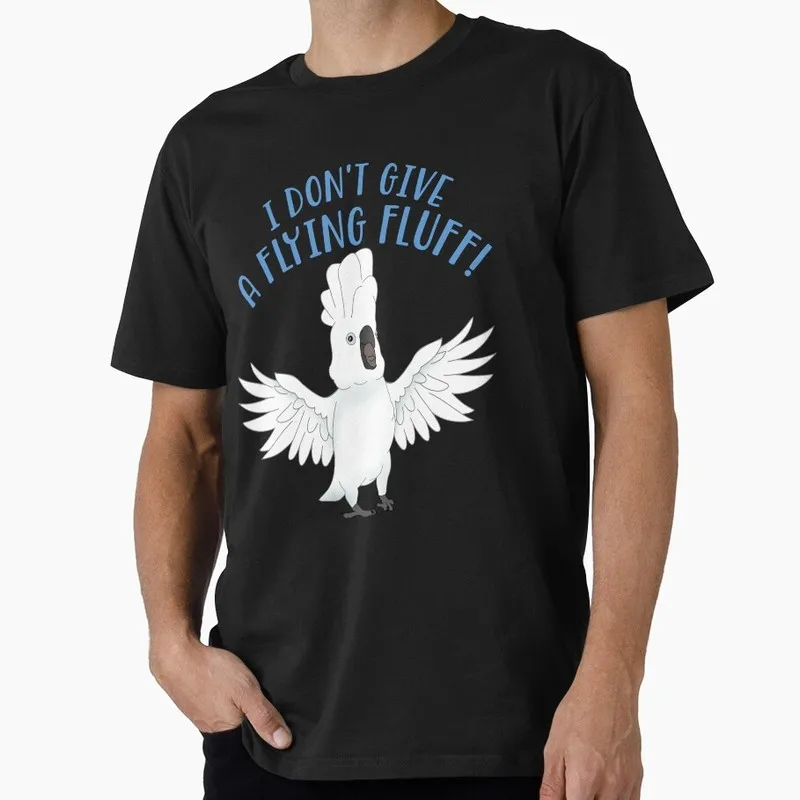I don't give a flying fluff - Cockatoo Funny Parrot Gift T-shirt for Birds Lover Short Sleeve Graphic Clothes All Size Tops