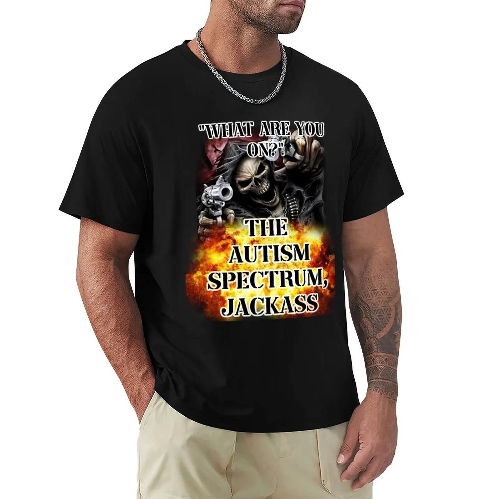 

what are you on the autism spectrum, jackass T-Shirt Basic Tee Shirt for Everyday Outfit