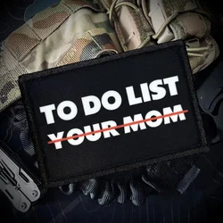 To Do List Morale Tactical Patches Funny Printed Hook&Loop Patch Military Army Airsoft Badge Backpack Stickers